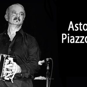 ASTOR PIAZZOLLA